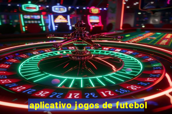 aplicativo jogos de futebol